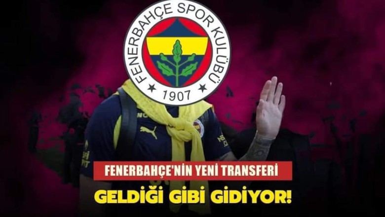 #SONDAKİKA Fenerbahçe'nin yeni transferi, geldiği gibi gidiyor