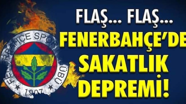 Fenerbahçe'de sakatlık şoku şimdi bu nerden çıktı