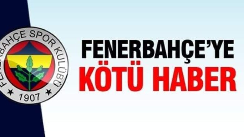 Son Dakika! Bir bu eksikti... Fenerbahçe'ye kötü haber geldi!